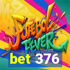 bet 376